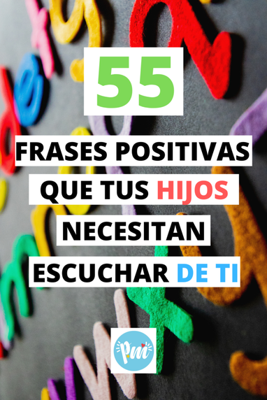 55 Frases positivas que tus hijos necesitan escuchar de ti. - Poder Mamá