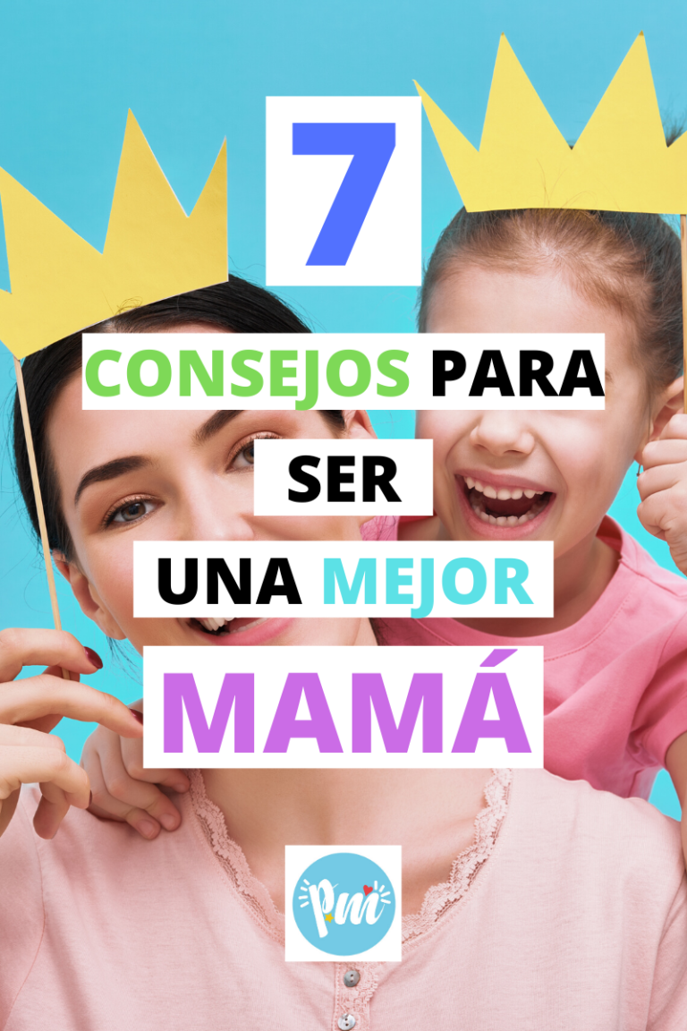 7 Consejos para ser una mejor mamá. - Poder Mamá