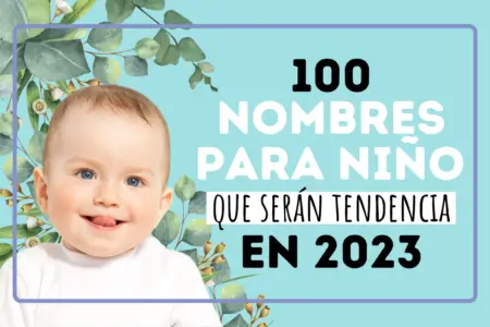 100 Nombres para niño que serán tendencia en 2023