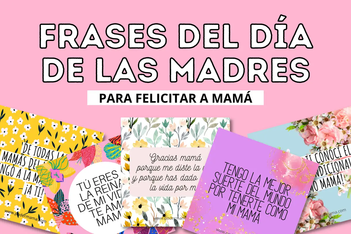 Frases del Día de las Madres para felicitar a mamá. - Poder Mamá