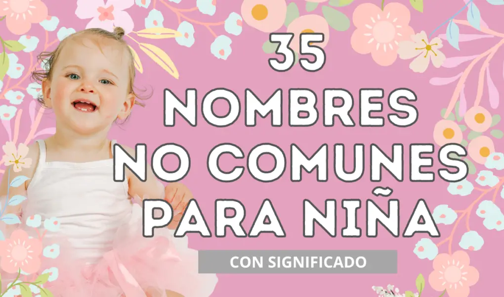 35 Nombres no comunes para niña