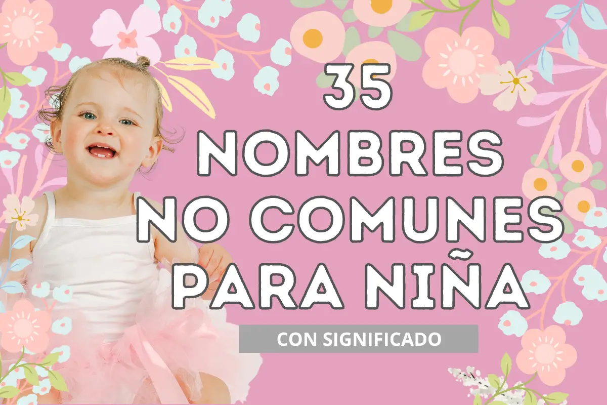 35 Nombres no comunes para niña. Poder Mamá