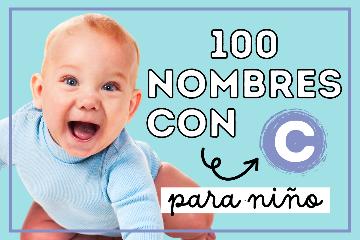 100 Nombres con C para niño, origen y significado. - Poder Mamá
